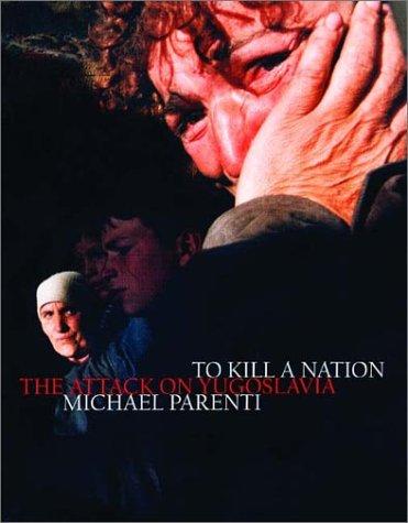 Michael Parenti: To kill a nation (Hardcover, 2000, Verso)