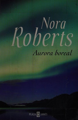 Nora Roberts: Aurora Boreal [Spanish language] (Paperback, Spanish language, 2006, Plaza y Janes)