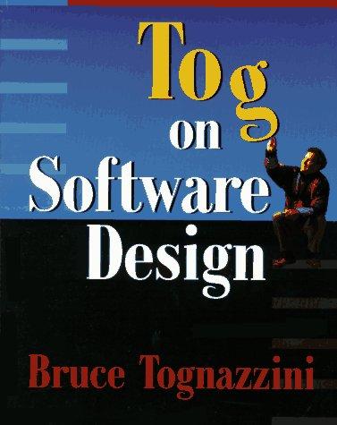 Bruce Tognazzini: Tog on software design (1996, Addison-Wesley Pub. Co.)