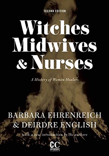 Witches, Midwives, and Nurses (2010, Feminist Press at the City University of New York)