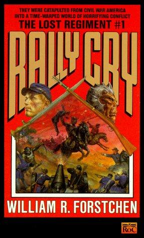 William R. Forstchen: Rally Cry (Lost Regiment) (1990, Roc)