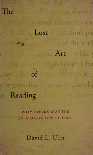 David L. Ulin: The lost art of reading (2010, Sasquatch Books, Distributed by PGW/Perseus)