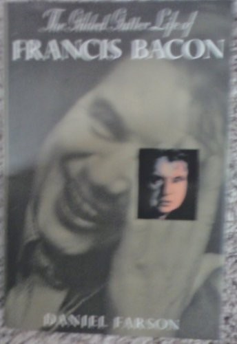 Daniel Farson: The gilded gutter life of Francis Bacon (1994, Pantheon Books)