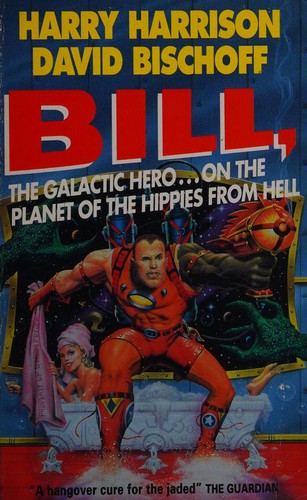 Harry Harrison: Bill, the Galactic hero ... on the Planet of the Hippies from Hell (1993, VGSF, Orion Publishing Group, Limited)