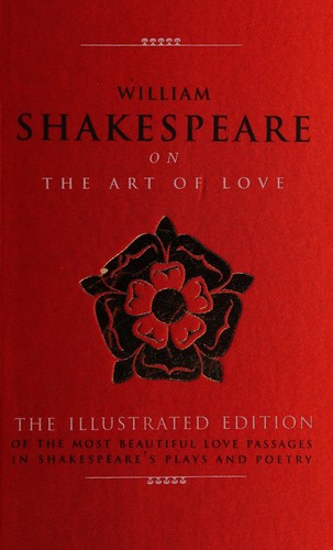 William Shakespeare: William Shakespeare on the art of love (2008, Duncan Baird Publishers)