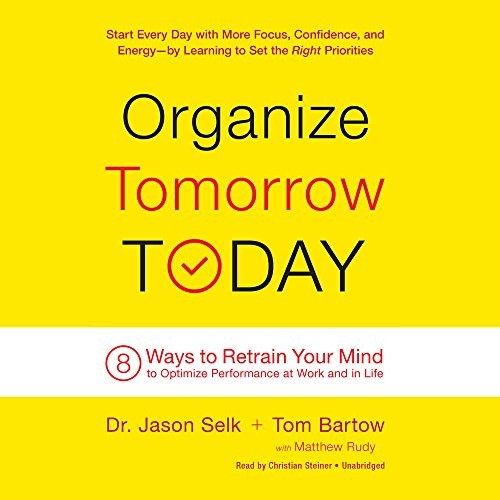 Jason Selk, Tom Bartow: Organize Tomorrow Today (AudiobookFormat, 2016, Hachette Audio and Blackstone Audio)