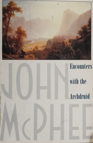 Encounters with the archdruid (Paperback, 1990, The Noonday Press)
