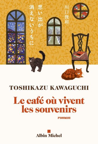 Toshikazu Kawaguchi: Le café où vivent les souvenirs (French language, 2023, Albin Michel)