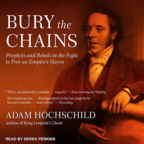 Adam Hochschild: Bury the Chains (AudiobookFormat, 2018, Tantor Audio)