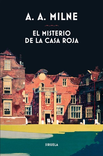 A. A. Milne: El misterio de la casa roja (2018, Siruela)