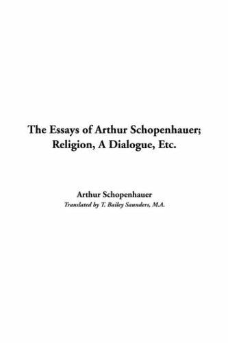 Arthur Schopenhauer: The Essays Of Arthur Schopenhauer (Paperback, 2004, IndyPublish.com)