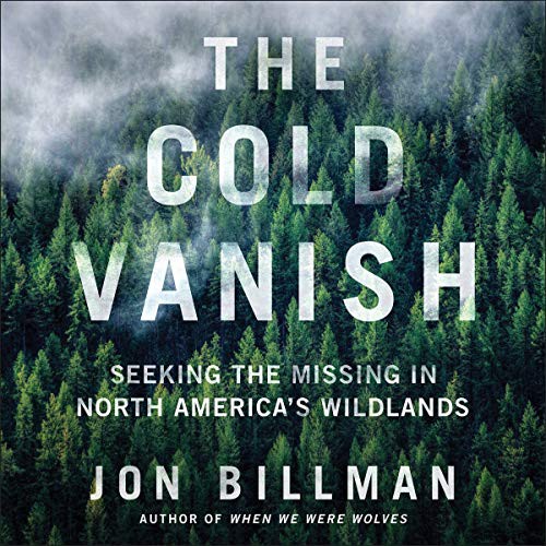 Jon Billman, Stephen Graybill: The Cold Vanish (AudiobookFormat, 2020, Grand Central Publishing, Blackstone Pub)