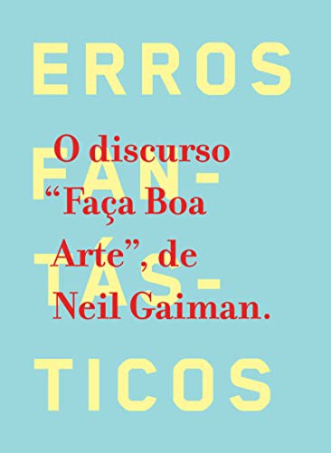 Neil Gaiman: Erros Fantasticos - O Discurso Faca Boa Arte (Hardcover, 2014, Intrinseca)
