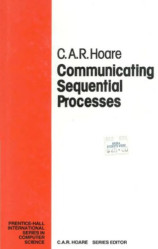 C. A. R. Hoare: Communicating sequential processes. (1985, Prentice-Hall)