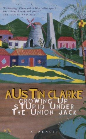 Austin Clarke: Growing up Stupid under the Union Jack  (Paperback, 1998, Random House of Canada, Limited)