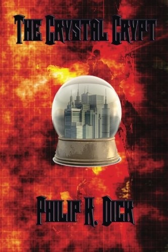 Philip K. Dick: The Crystal Crypt (Paperback, 2015, Positronic Publishing)