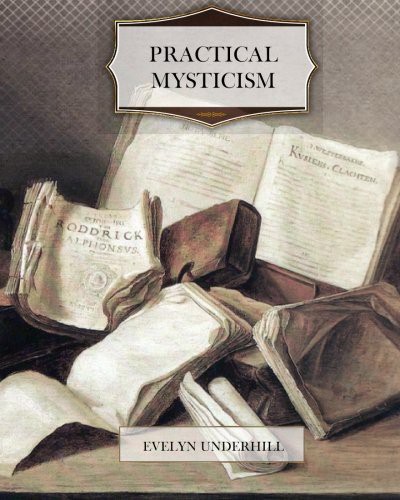 Practical Mysticism (Paperback, 2011, Createspace Independent Publishing Platform, CreateSpace Independent Publishing Platform)