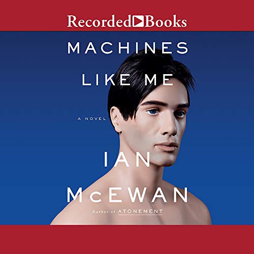 Machines Like Me (AudiobookFormat, 2019, Recorded Books, Inc.)