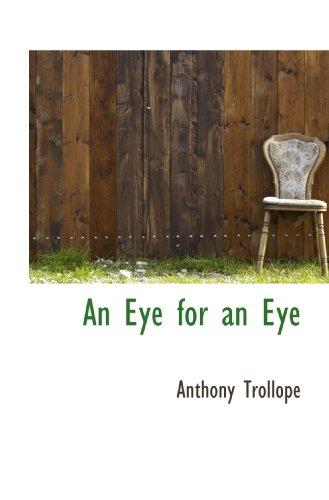 Anthony Trollope: An Eye for an Eye (Paperback, 2009, BiblioBazaar)