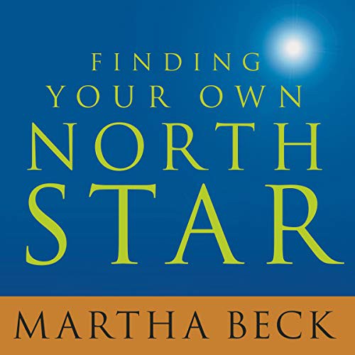 Martha Beck: Finding Your Own North Star (AudiobookFormat, 2021, Tantor and Blackstone Publishing)