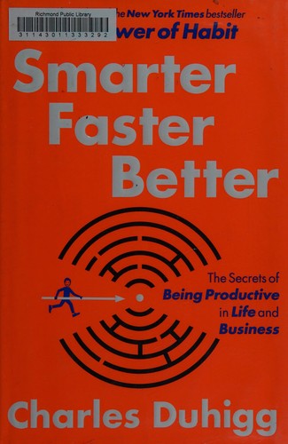 Charles Duhigg: Smarter faster better (2016, Random House)