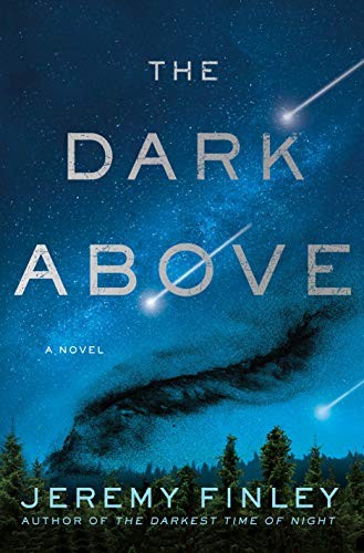 Jeremy Finley: The Dark Above (Hardcover, 2019, St. Martin's Press)