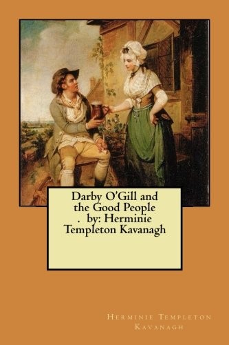 Herminie Templeton Kavanagh: Darby O'Gill and the Good People.  by (Paperback, 2018, CreateSpace Independent Publishing Platform)