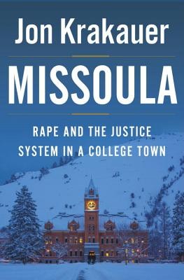Missoula : rape and the justice system in a college town (2015, Doubleday)