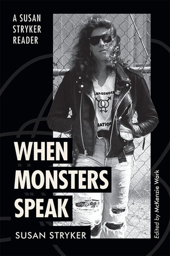 McKenzie Wark, Susan Stryker: When Monsters Speak (2024, Duke University Press)