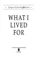 Joyce Carol Oates: What I lived for (1994, Dutton, Dutton Adult)