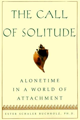 Ester Schaler Buchholz: The Call Of Solitude (Paperback, 1999, Simon & Schuster)