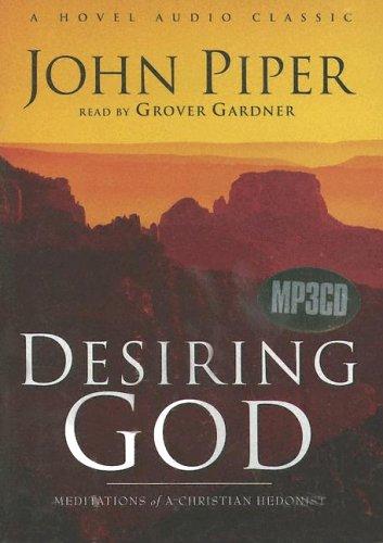 John Piper: Desiring God (AudiobookFormat, 2005, Hovel Audio)