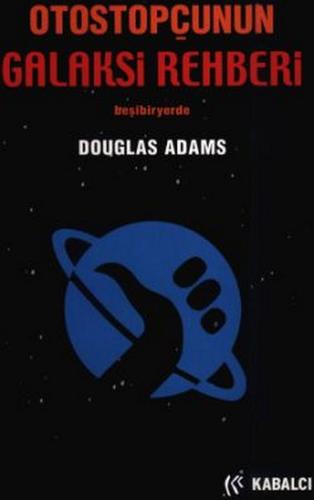Douglas Adams: Otostopçunun Galaksi Rehberi (Kabalcı Yayınevi)