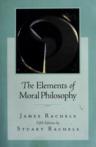 James Rachels, Stuart Rachels: The elements of moral philosophy (Paperback, 2007, McGraw-Hill)