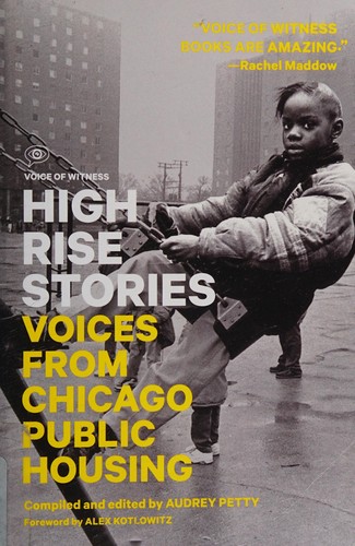 Audrey Petty, Alex Kotlowitz: High rise stories (2013, Voice of Witness, McSweeney's Books)