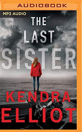 Kendra Elliot, Cassandra Campbell, Mikael Naramore: The Last Sister (AudiobookFormat, 2020, Brilliance Audio)
