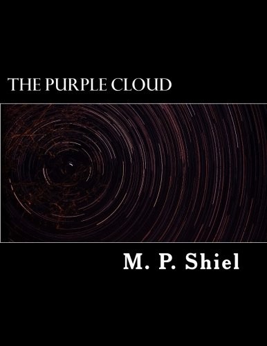 M. P. Shiel: The Purple Cloud (Paperback, 2018, CreateSpace Independent Publishing Platform)