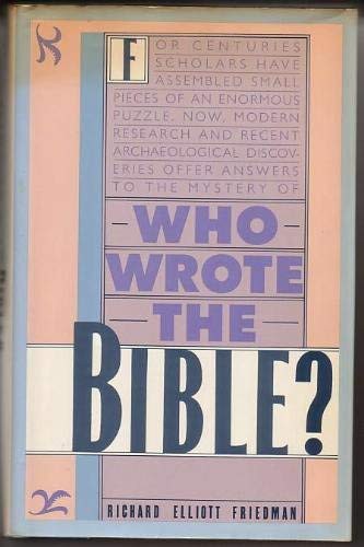 Richard Elliott Friedman: Who Wrote the Bible? (Hardcover, 1987, Prentice Hall)