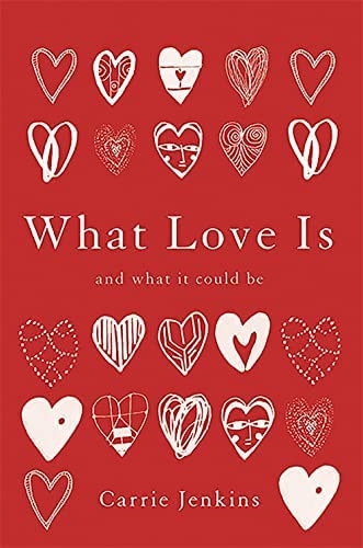 Carrie Jenkins: What Love Is (2017)