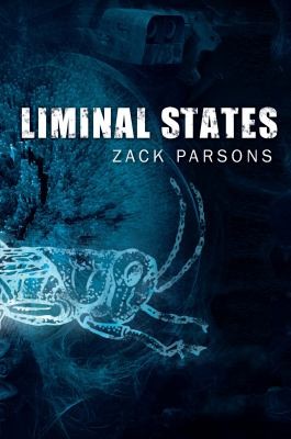 Zack Parsons: Liminal States A Novel (2012, Citadel Press)