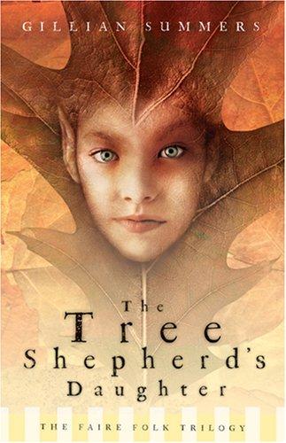 Gillian Summers: The Tree Shepherd's Daughter (Paperback, 2007, Flux)