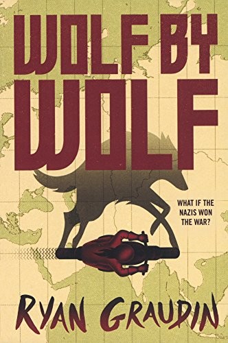 Ryan Graudin: Wolf By Wolf (Hardcover, 2016, Turtleback Books)