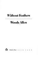 Woody Allen: Without feathers (1975, Random House)
