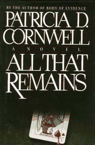 Patricia Daniels Cornwell: All that remains (Hardcover, 1992, Scribner, Maxwell Macmillan Canada, Maxwell Macmillan International)