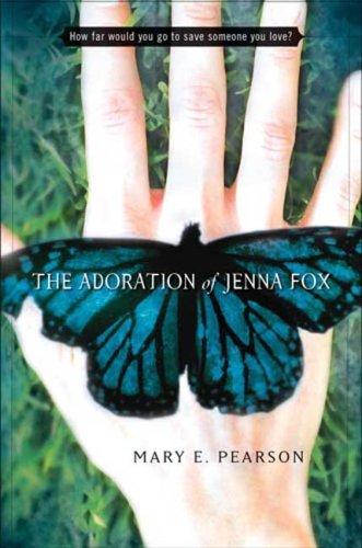 Mary E. Pearson: The Adoration of Jenna Fox (Hardcover, 2008, Henry Holt and Co. (BYR))