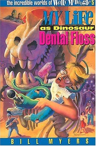 Bill Myers: My life as dinosaur dental floss (1994, Word Pub.)