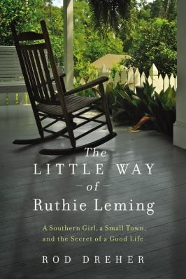 The Little Way Of Ruthie Leming A Southern Girl A Small Town And The Secret Of A Good Life (2013, Grand Central Publishing)