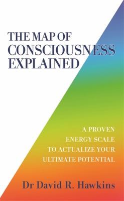 David R. Hawkins: Map of Consciousness Explained (2020, Hay House UK, Limited)
