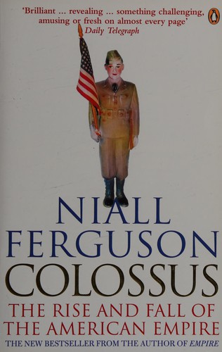 Niall Ferguson: Colossus (2005, Penguin)