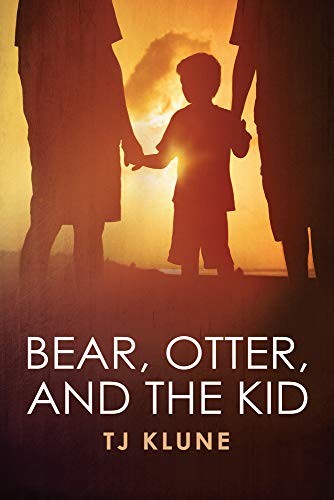 T. J. Klune: Bear, Otter, and the Kid (Paperback, Dreamspinner Press LLC)